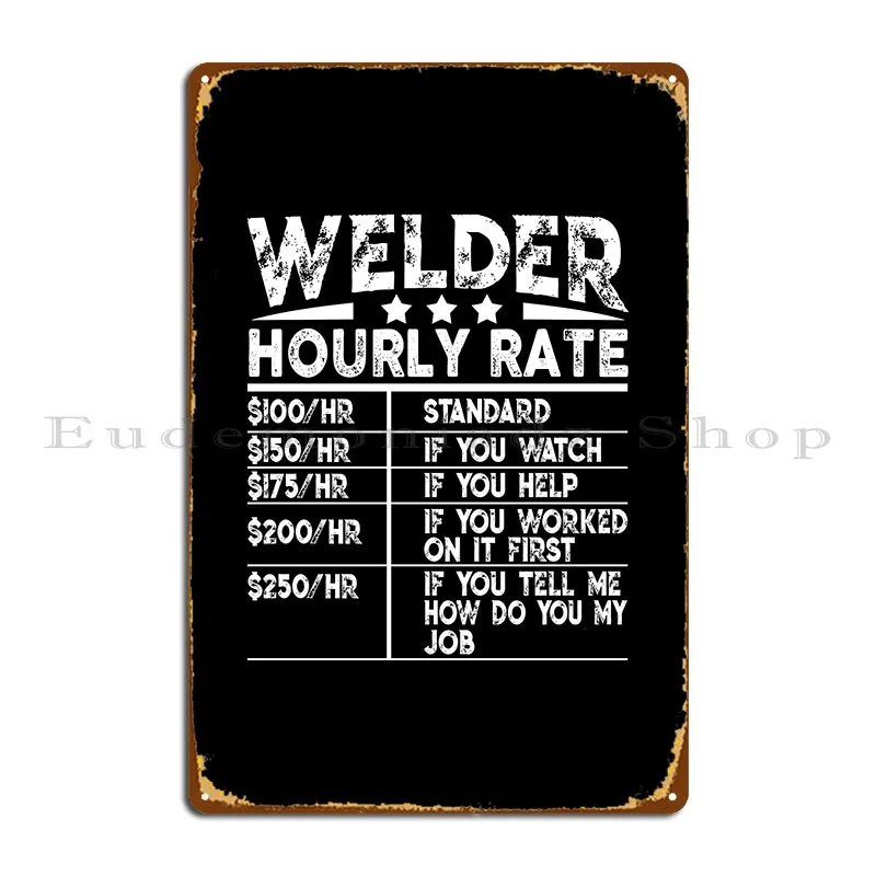 Funny Welder Hourly Rate Gift Metal Sign PaintingClub Custom Cinema Garage Tin Sign Poster