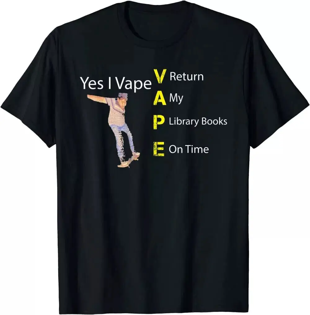 Yes I VAPE Return My Library Books On Time T-Shirt