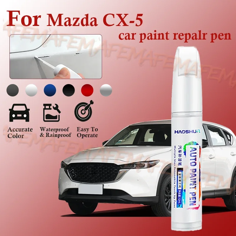 For Mazda CX5 2012-2025 KE KF Paint Repair Pen Touch Up Scratch Remover DIY Auto Accessories Black White Sliver Red Blue Brown