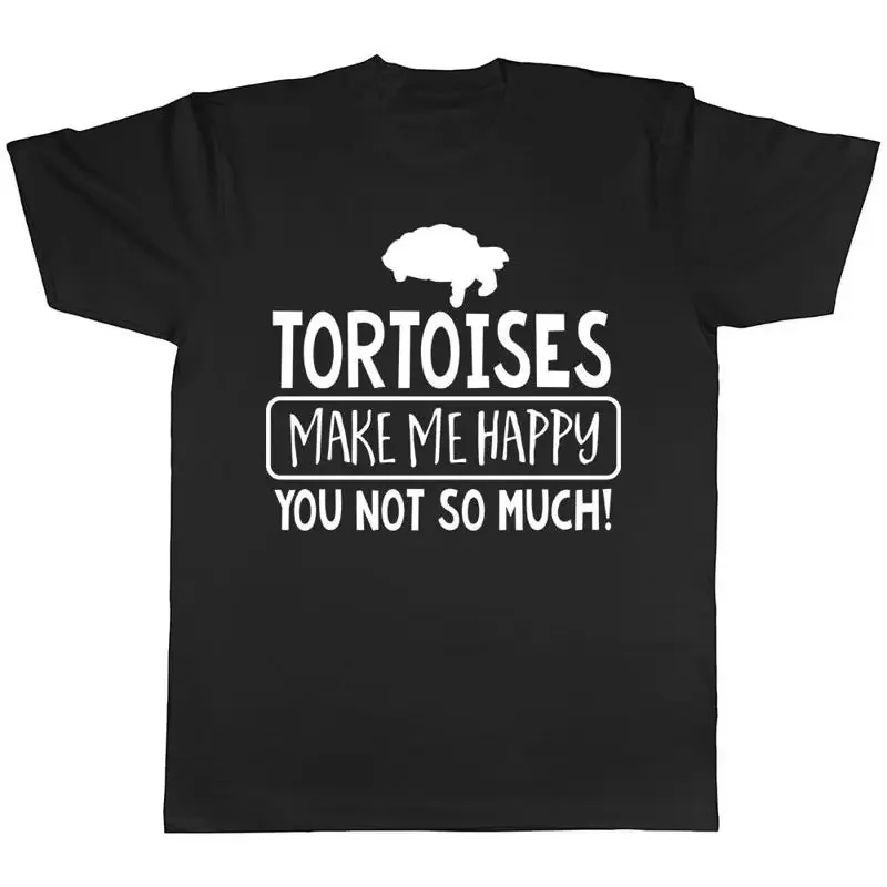 Tortoises make me Happy, You not so Much Funny Mens Womens Unisex T-Shirt