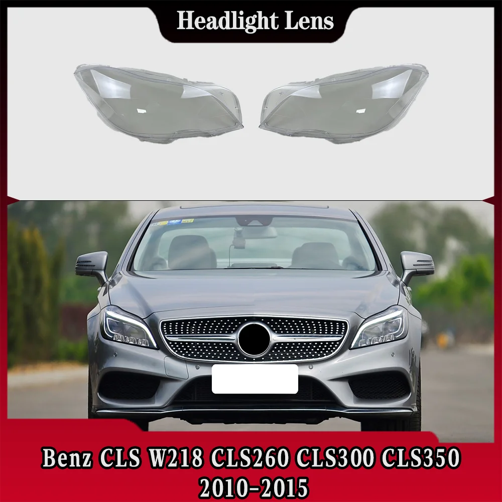

Headlight Lens For Benz CLS W218 CLS260 CLS300 2010 2011 2012 2013 2014 2015 Transparent Headlamp Cover Plexiglass Lampshade
