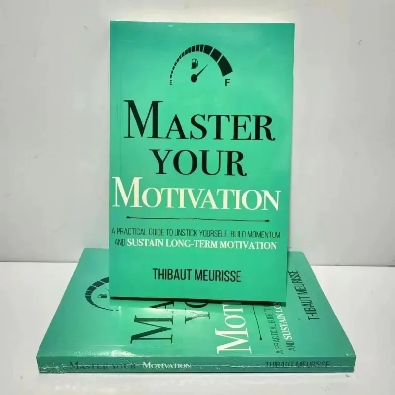 Master Your Motivation: A Practical Guide to Unstick Yourself, Build Momentum and Sustain Long-Term Motivation Eenglish Book