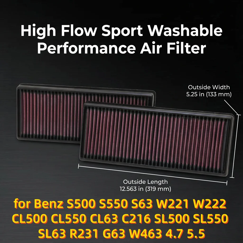 

for Benz S500 S550 S63 W221 W222 CL500 CL550 CL63 C216 SL500 SL550 SL63 R231 G63 W463 4.7 5.5 High Flow Sport Air Filter 33-2474