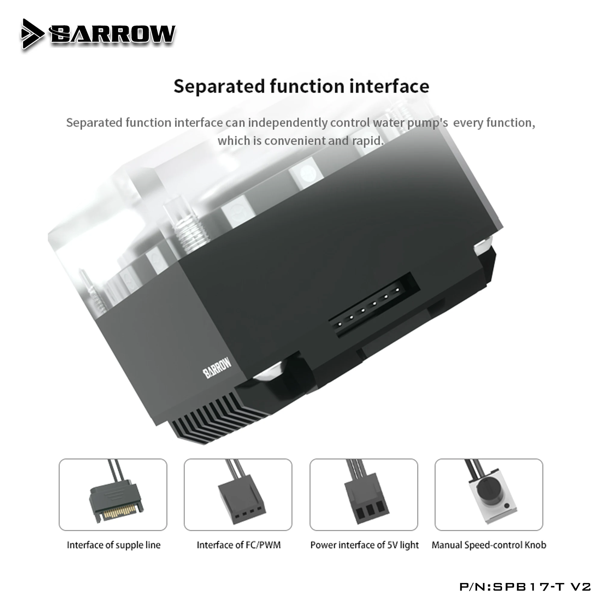 

Barrow 17W Pump For Waterway Board PWM / Manual Speed Control, Max Flow 960L/H LRC 2.0 Lighting, SPB17-T V2 For Distro Plate