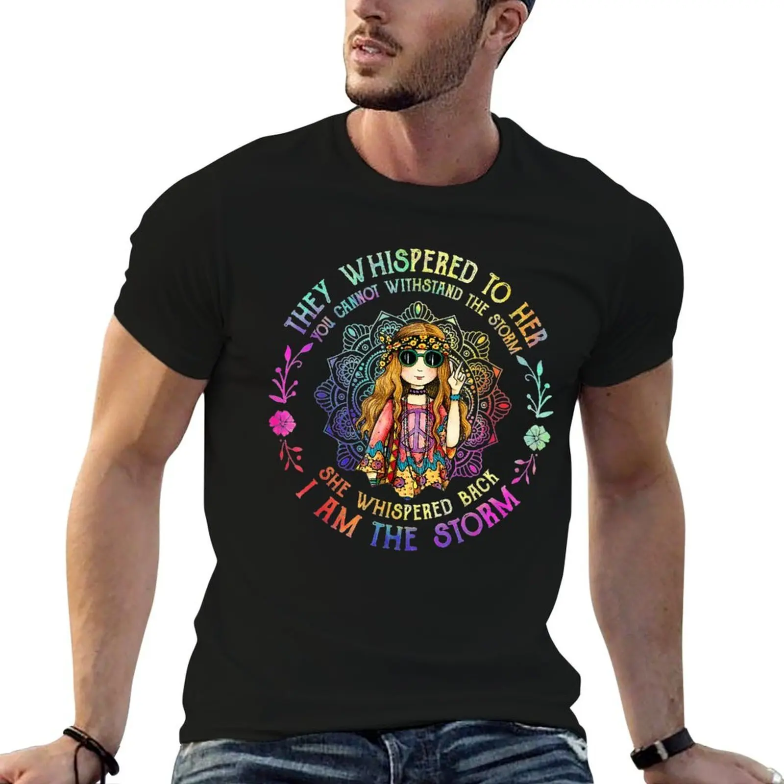 They Whispered To Her You Can't Withstand The Storm Hippie T-Shirt