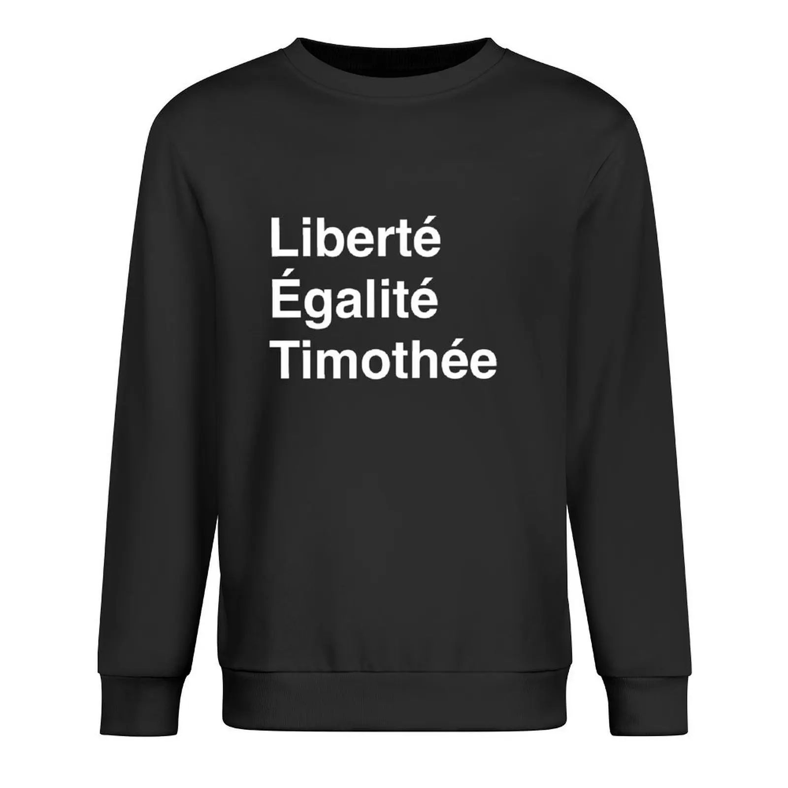 

Liberté, égalité, and Timothée -White Font Pullover tracksuit men autumn new products aesthetic clothing men's sweatshirts