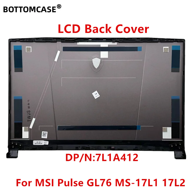 BOTTOMCASE 17.3 Inch 95%New Laptop LCD Back Cover For MSI Pulse GL76 MS-17L1 17L2 Series Gaming Laptop Rear Lid Screen Back Case