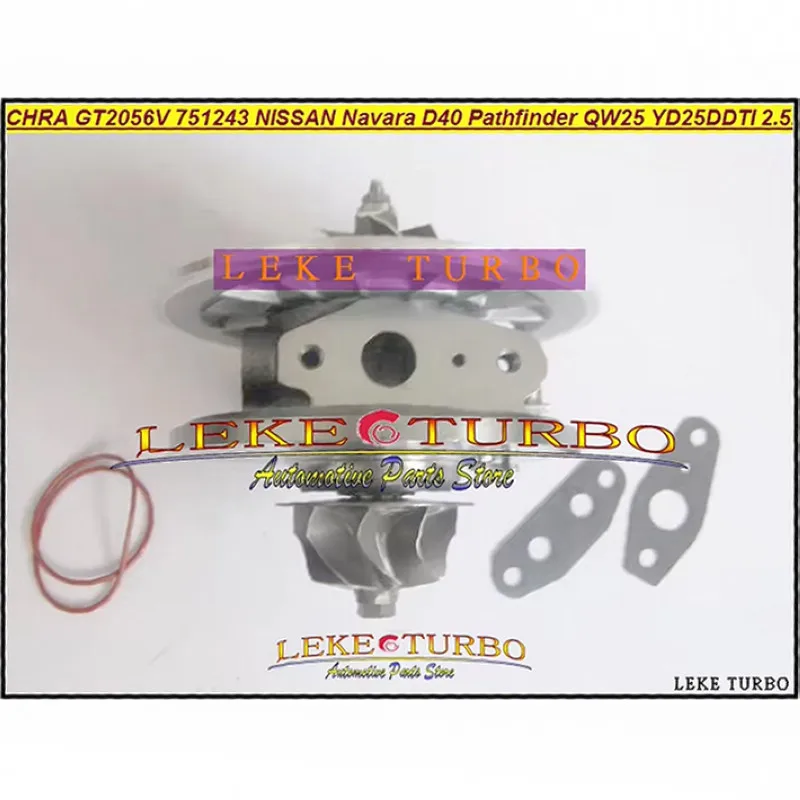 Turbo Cartridge CHRA GT2056V 751243 751243-5002S 14411-EB300 Turbocharger For NISSAN Navara D40 Pathfinder QW25 YD25DDTi 2.5L