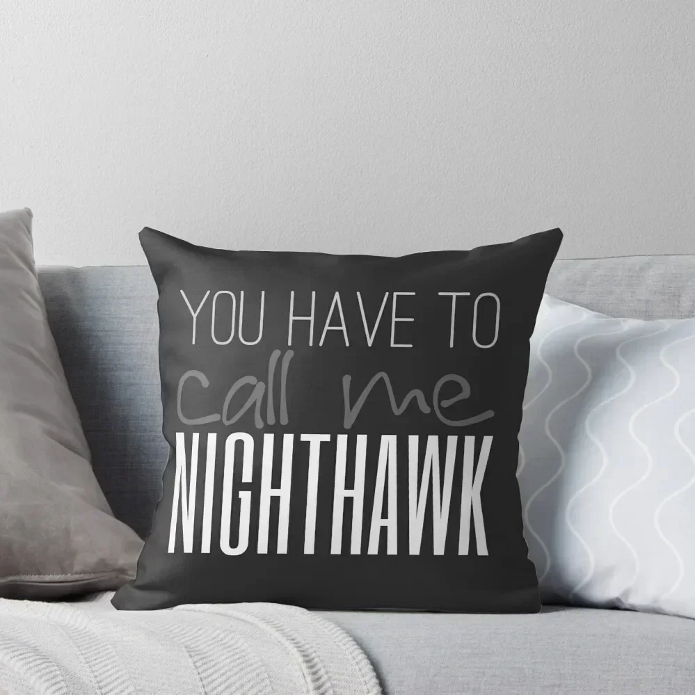 

You Have To Call Me Nighthawk Throw Pillow sleeping pillows Plaid Sofa Christmas Covers For Cushions Luxury Cushion Cover pillow