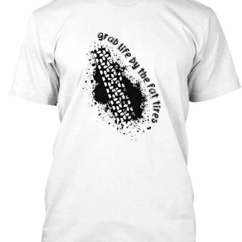 Grab Life By the Fat Tires T Shirt Made in USA Size Premium M 2XL