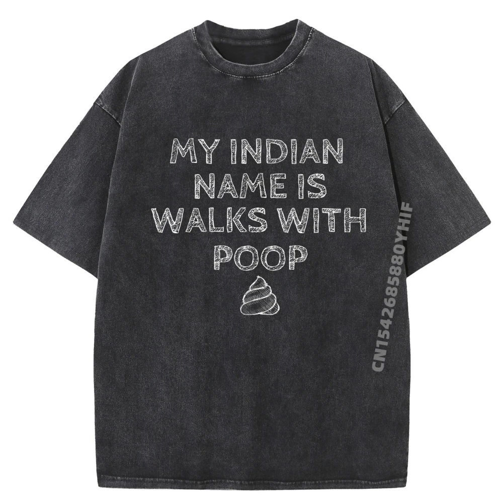 

Funny My Indian Name Is Walks With Poop Humor Funny T Shirts Men Minimalist Washed Short Sleeve T-Shirt