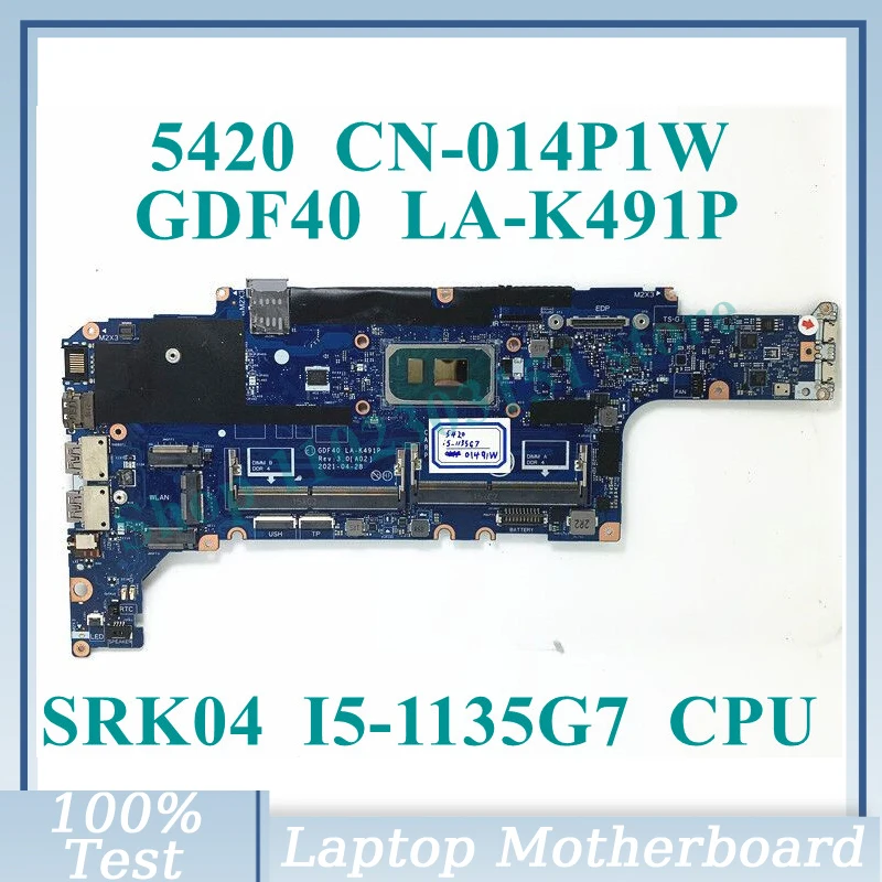 CN-014P1W 014P1W 014P1W с SRK04 I5-1135G 7 CPU материнская плата GDF40 LA-K491P для DELL 5420 материнская плата для ноутбука 100% Полная работа