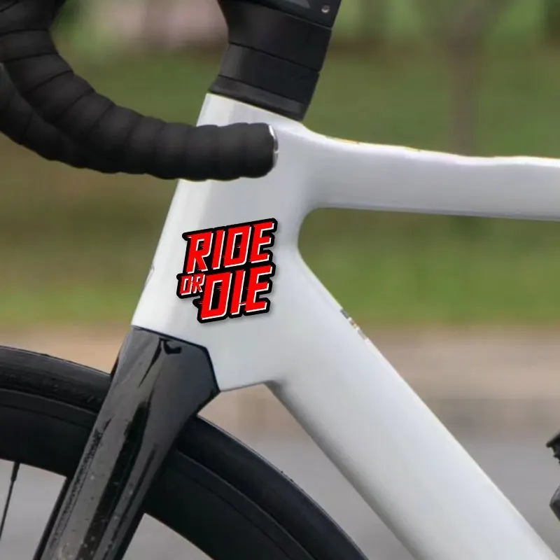 1PC RIDE OR DIE Road Bicycle Stickers for MTB Bike Frame Top Tube Handlebars Fork Waterproof Vinyl Decals Motorcycle Accessories