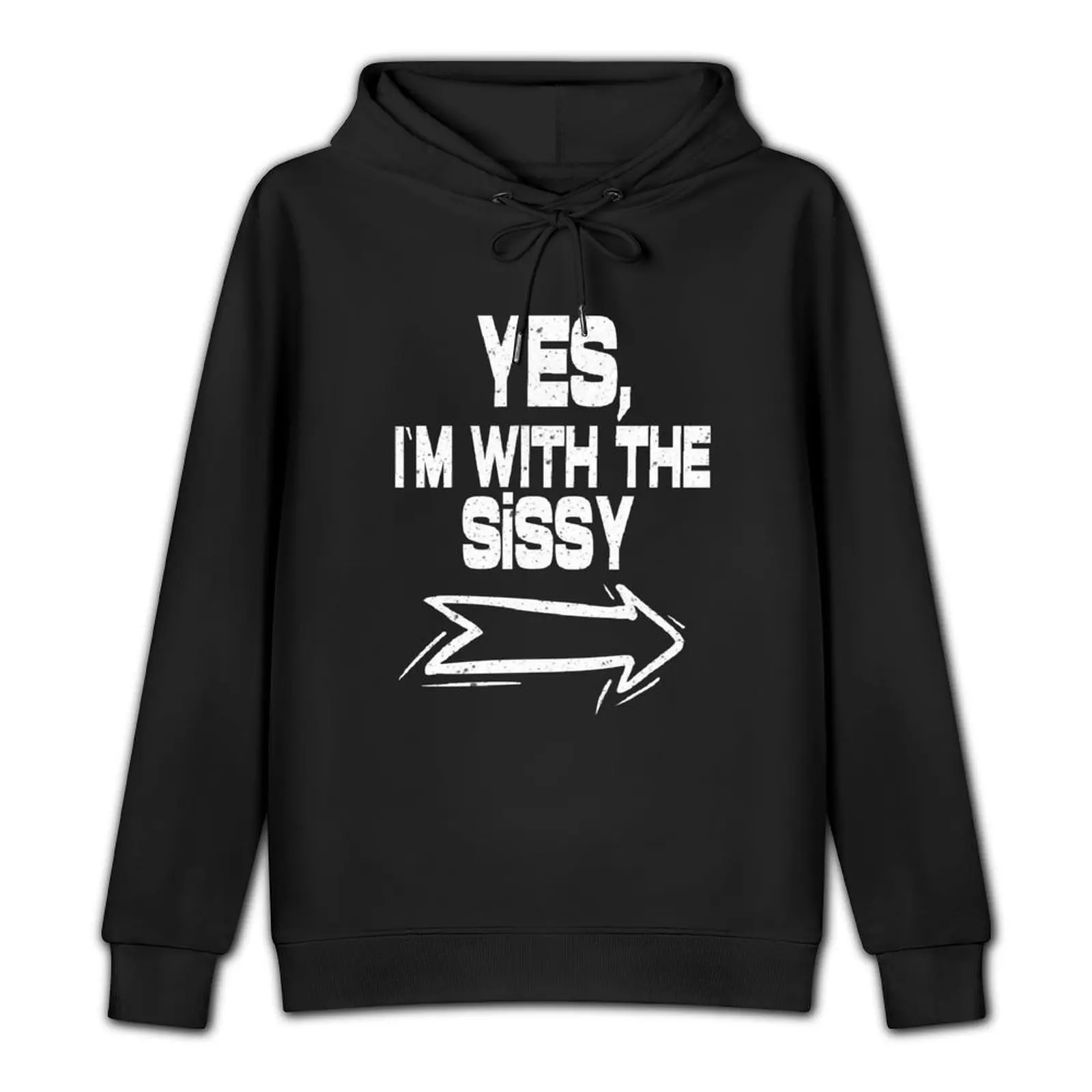 Yes, I'm with the SISSY. Funny Relationship Friendship Bestfriend Design Pullover Hoodie graphic t shirts men big size hoodie