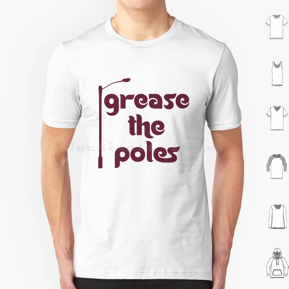 

Grease The Poles T Shirt Big Size 100% Cotton Grease The Poles Grease The Poles Funny All The Poles Philly Bird Gang