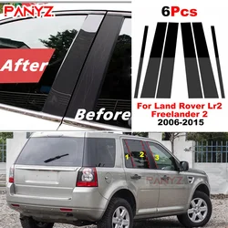 6Pcs Car Pillar Posts Door Window Trim Cover For Land Rover Lr2 Freelander 2 2006-2015 Car BC Column Sticker Accessories