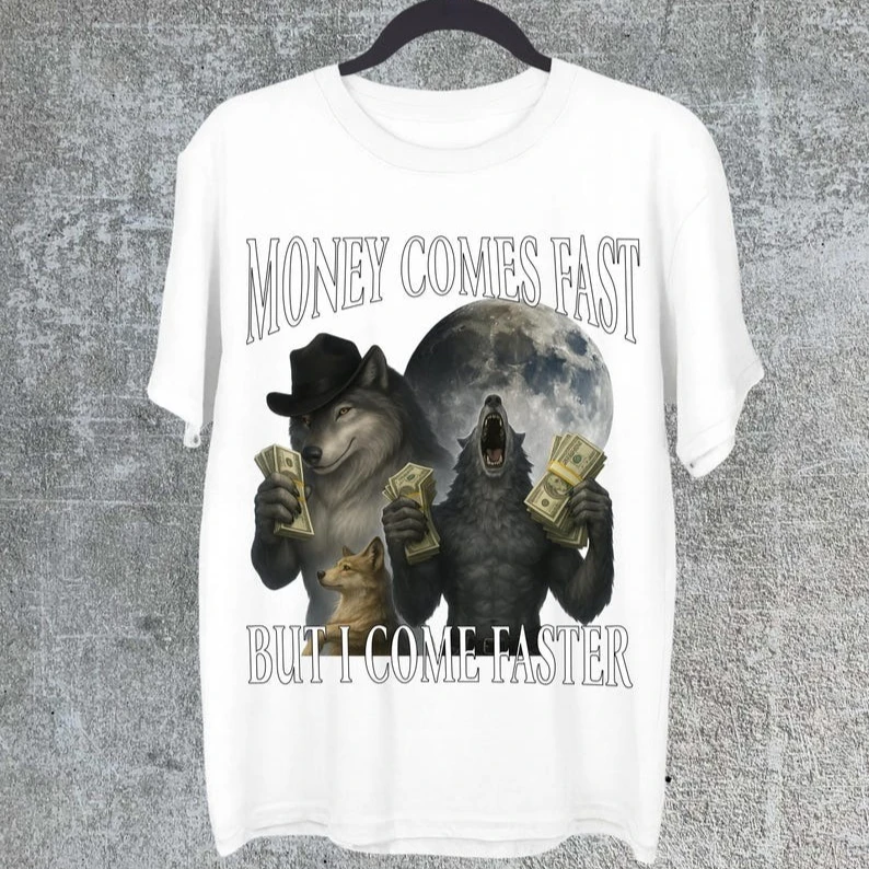 Money Comes Fast But I Come Faster Wolf Dollar Moon Graphic T-shirt Men Women Cotton Short Sleeve Funny Meme Streetwear Tee
