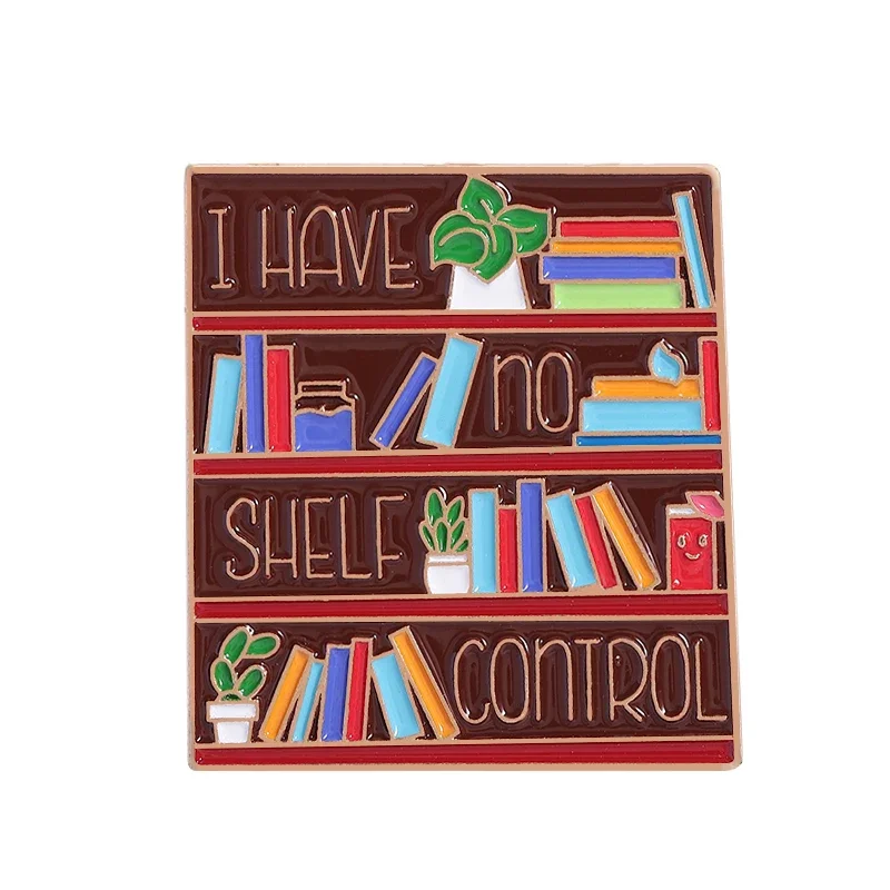 I Have No Shelf Control Enamel Pins Funny Library Bookshelf Brooches Backpack Lapel Badge Reading Lovers Jewelry Accessory Gifts