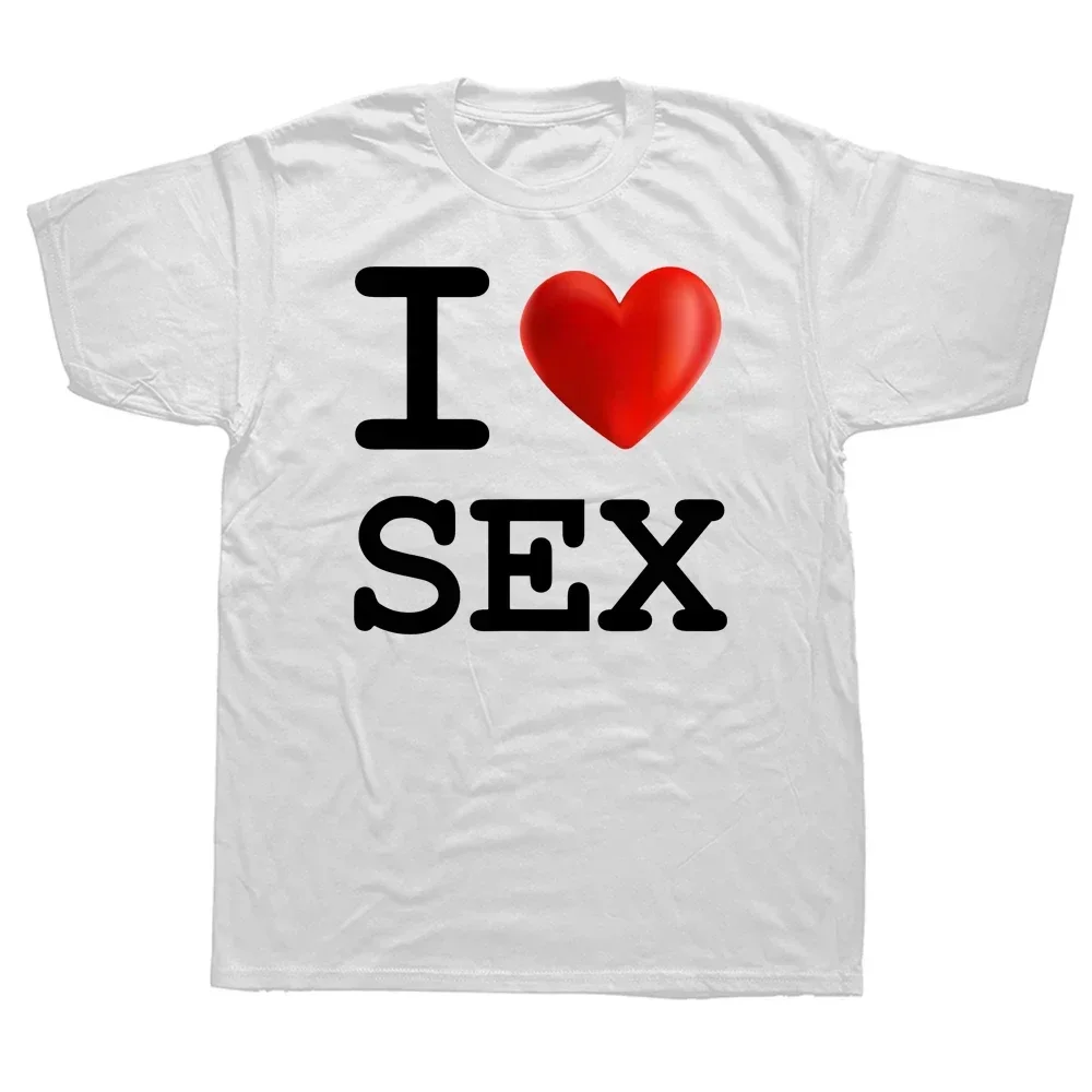 Novelty Funny I Love SEX Heart Graphic Printed Man T Shirts Streetwear Short Sleeve Adult Humor T-shirt Fashion Women Clothing