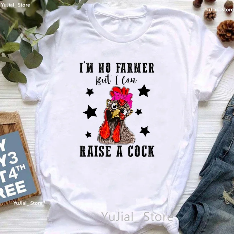 

I Am No Farmer Raise A Cock Graphic Print T Shirt Women Funny White Pink Tshirt Femme Summer Short Sleeve T-Shirt Female