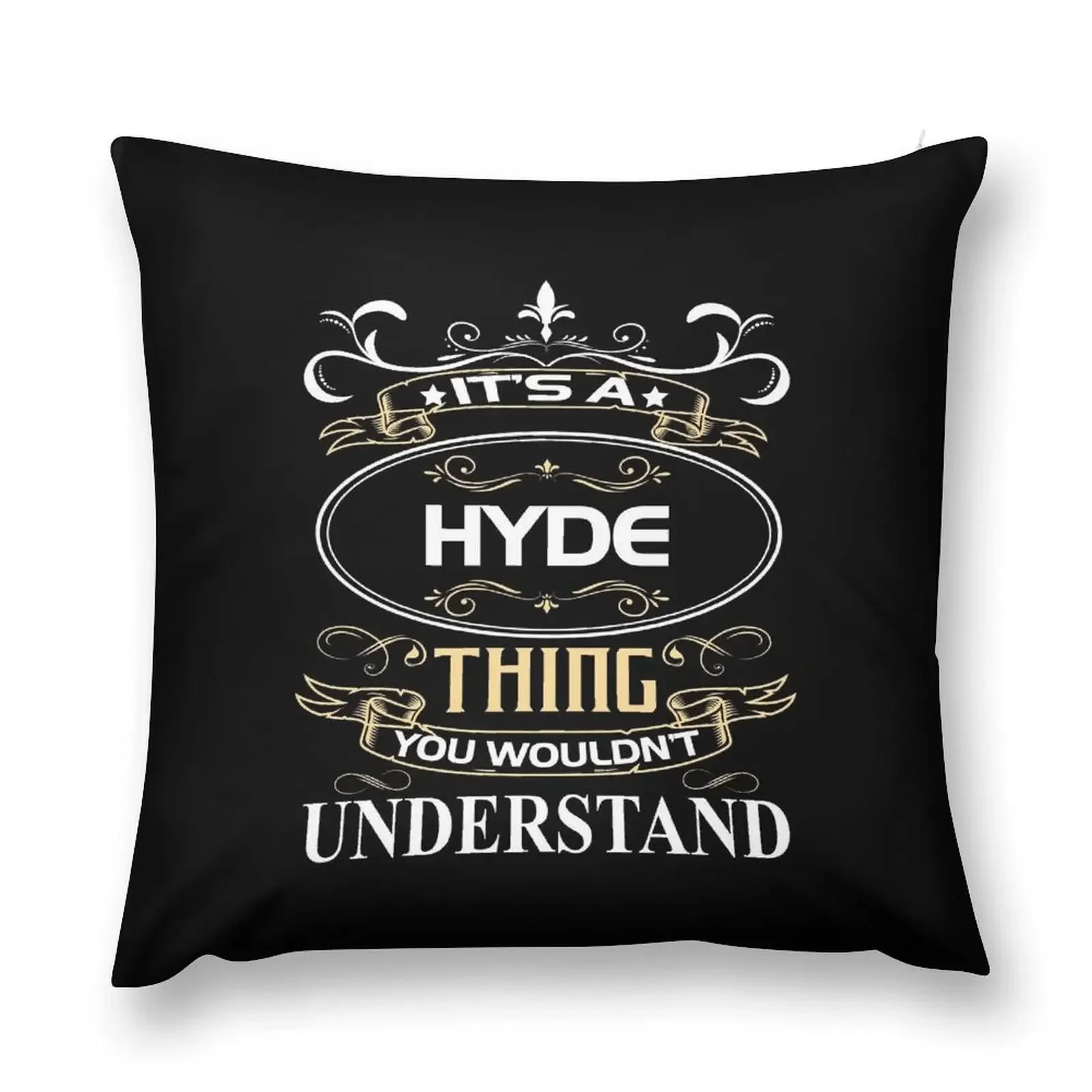 Hyde Name Shirt It's A Hyde Thing You Wouldn't Understand Throw Pillow Cushions Christmas Pillows Throw Pillow Anime pillow