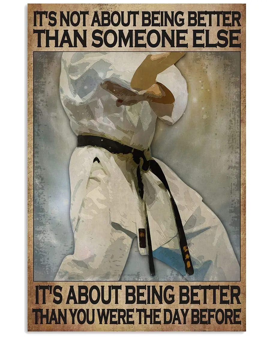 Tin Sign Room Metal Poster Karate It8217;s Not About Being Better Than Someone Else Decorative Signs Plaque for Home Wall 8x12 I