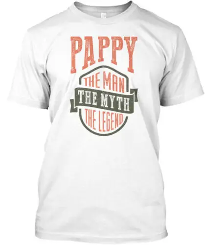 Pappy The Man Myth Gift - Legend T-Shirt Made in the USA Size S to 5XL