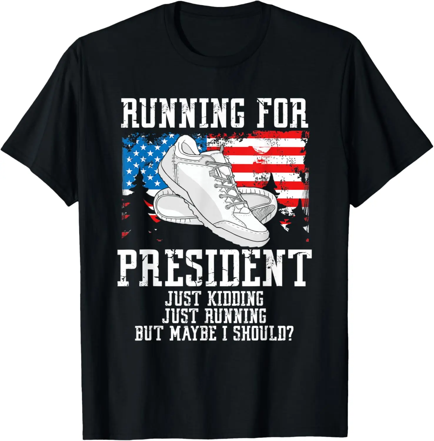 Running for President Election Joke US Flag Runner Quote T-Shirt