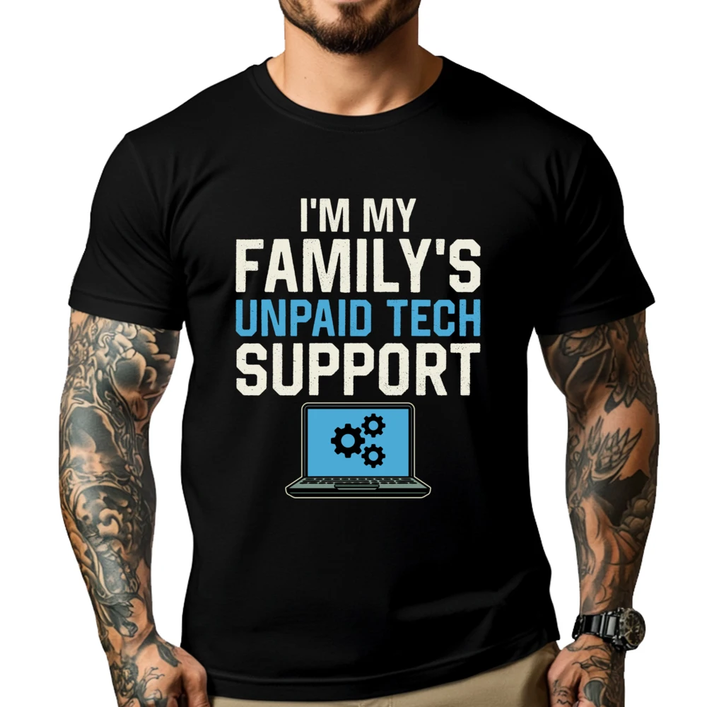 Funny I M My Family Unpaid Tech Support Computer Engineer Blank T Shirt 100% Cotton Luxury T-Shirt Printed On