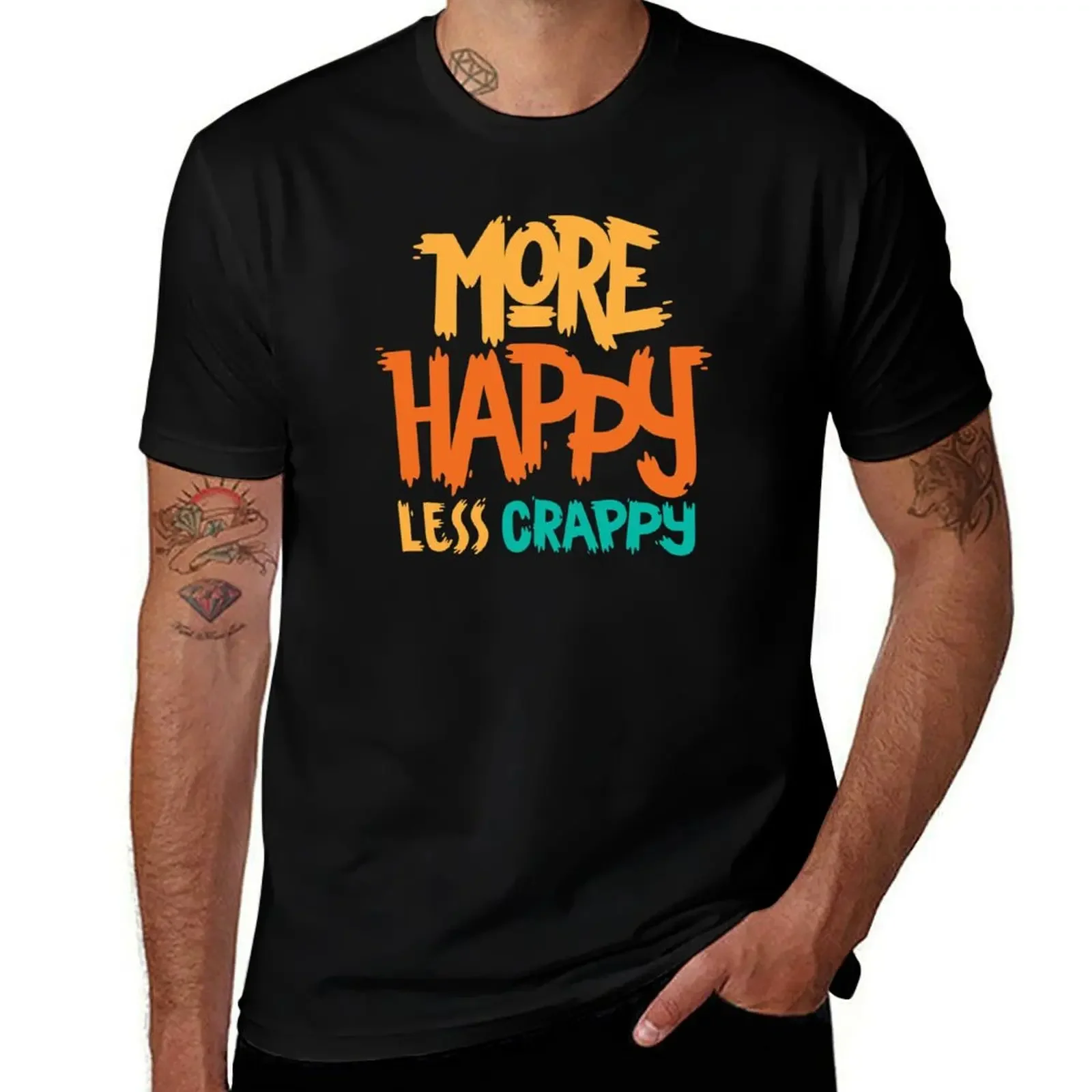 More Happy, Less Crappy! T-Shirt shirts graphic tee quick drying black t-shirts for men