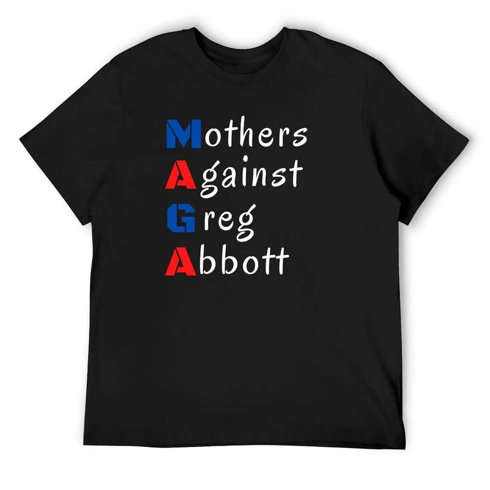 Mothers Against Greg Abbott T-Shirt summer tops Blouse shirts graphic heavyweight t shirts for men