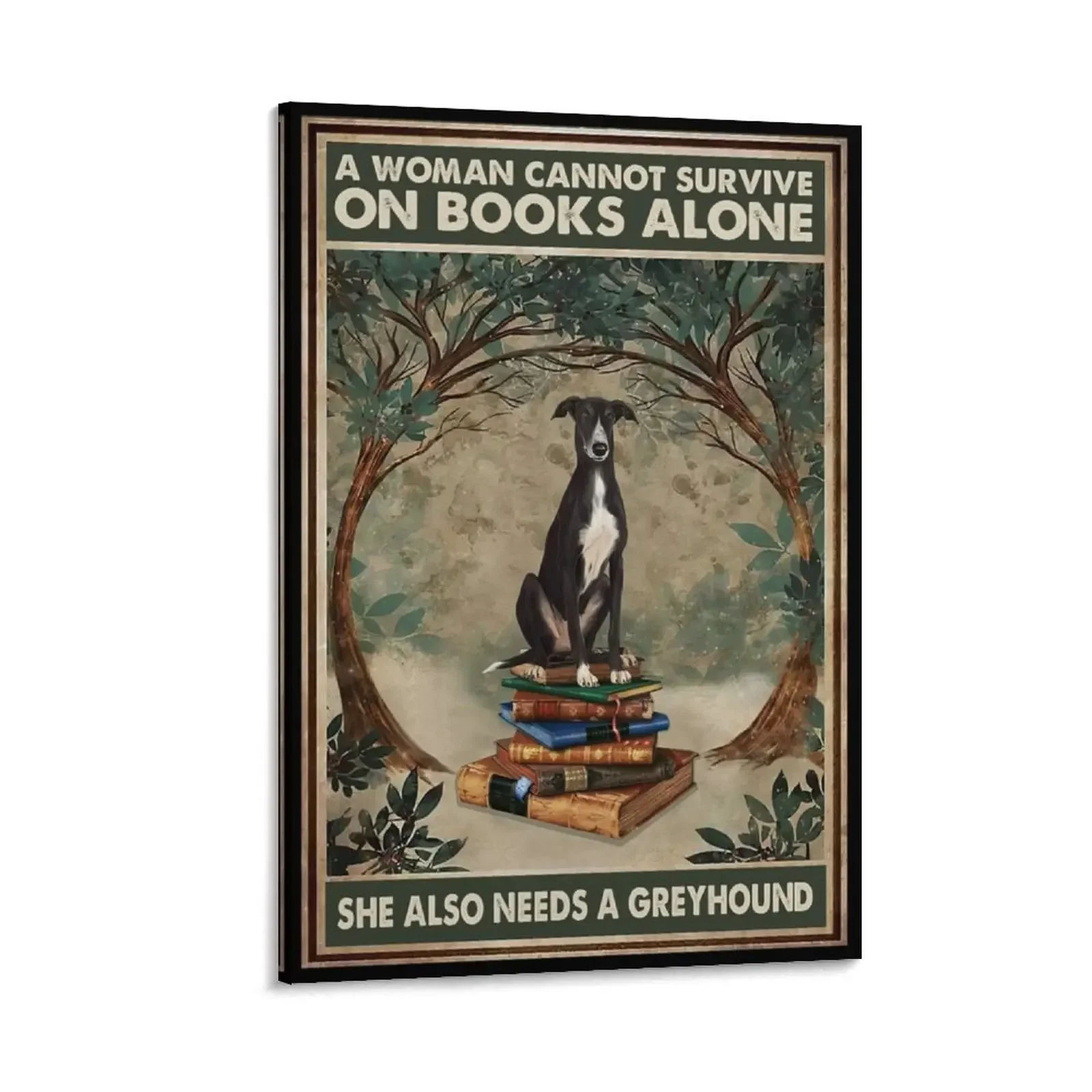 

A Woman Cannot Survive On Books Alone She Also Needs A Greyhound Canvas Painting room decor aesthetic room decor