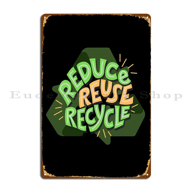 Reduce Reuse Recycle Metal Plaque Poster Mural Wall Cave Custom Designs Sign Tin Sign Poster