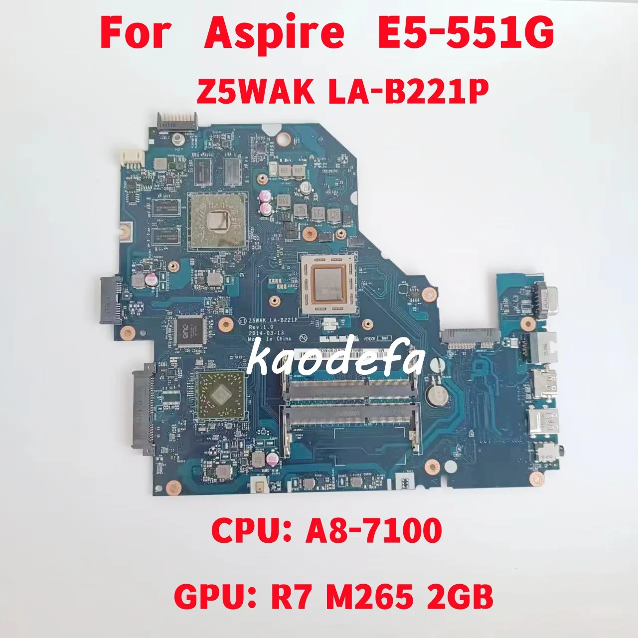 

Z5WAK LA-B221P Mainboard For Acer Aspire E5-551G Laptop Motherboard CPU: A8-7100 GPU: R7 M265 2GB 100% Test Ok