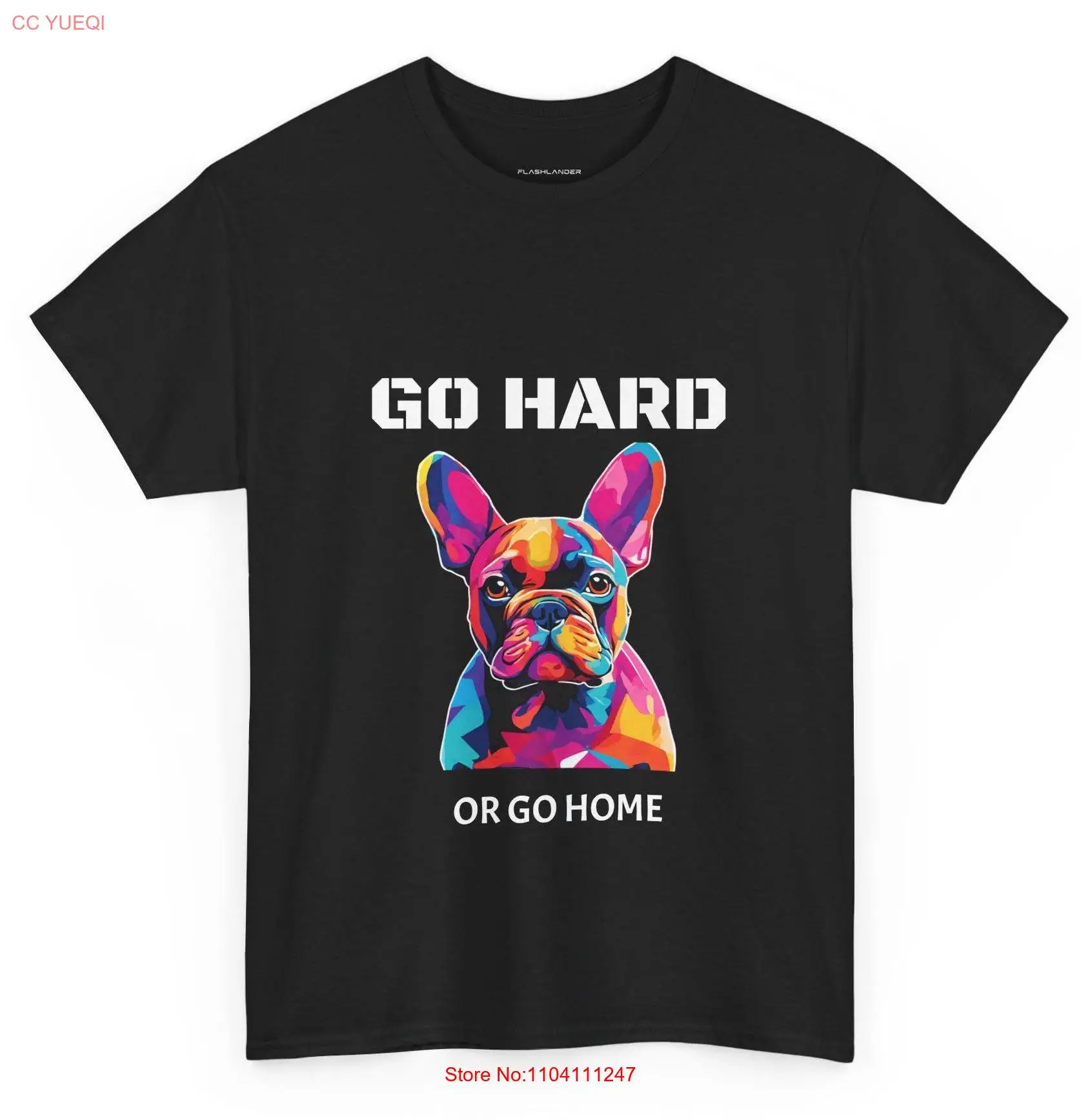 French Bulldog Dog Pop Art Go Hard Or Home Flashlander Gym T Shirt long or short sleeves