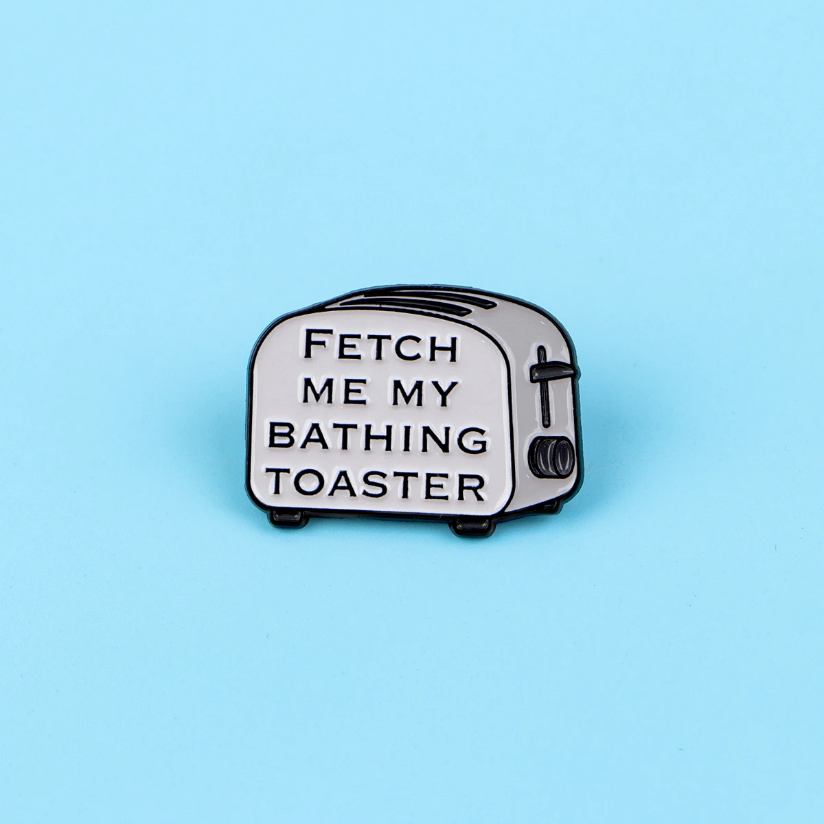 BRINGE MIR MEINEN BADETOASTER-EMALLENPIN, grauer Zitat-Broschen-Abzeichen-Reversnadel, Kleidungszubehör, Modeschmuck, Geschenke – Detail 4