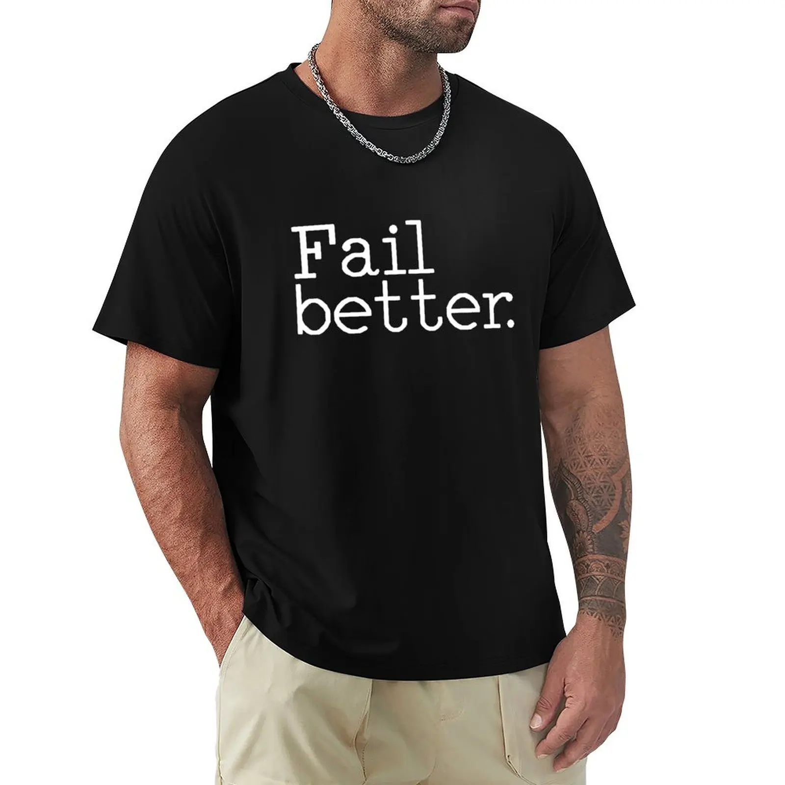 

Fail better T-Shirt custom t shirt aesthetic clothes tops anime clothes vintage t shirt men