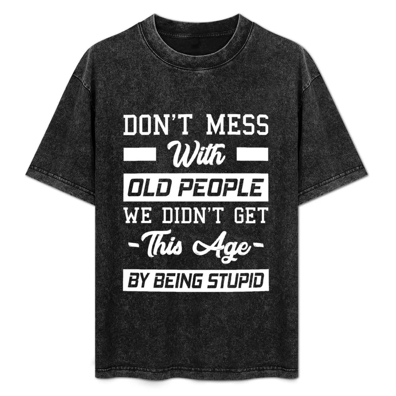 

Don't Mess With Old People We Didn't Get This Age By Being Stupid T-Shirt Running Performance Short Sleeve Tee