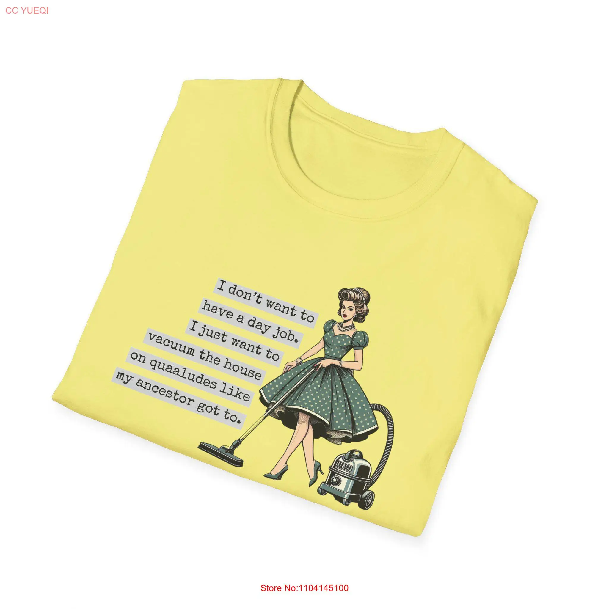 I Want To Vacuum The House On Quaaludes Like My Ancestors Soft Style T Shirt Retro Woman Funny Sarcastic Mid Century Housewife