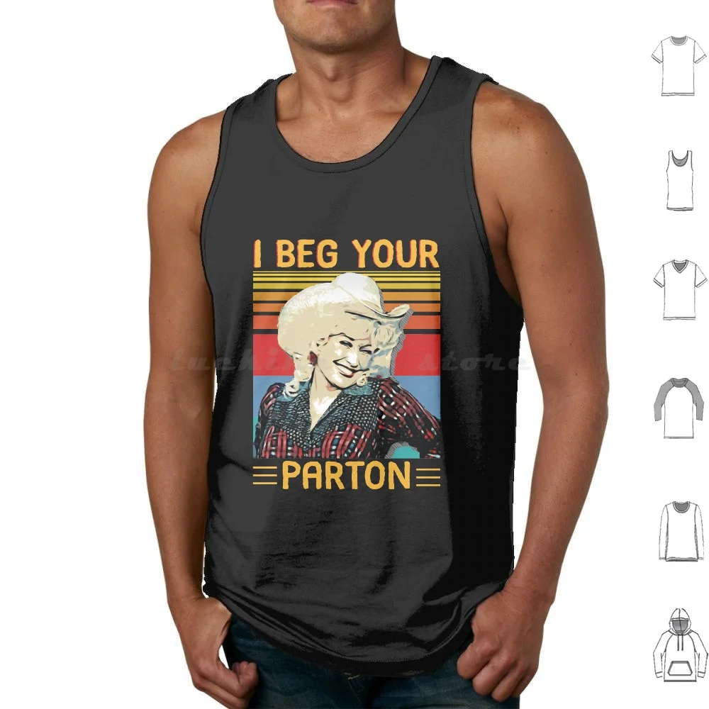 

Vintage I Beg Your Parton's Gifts Tank Tops Vest Sleeveless Vintage I Beg Your Partons What Would Dolly Do Vintage Parton