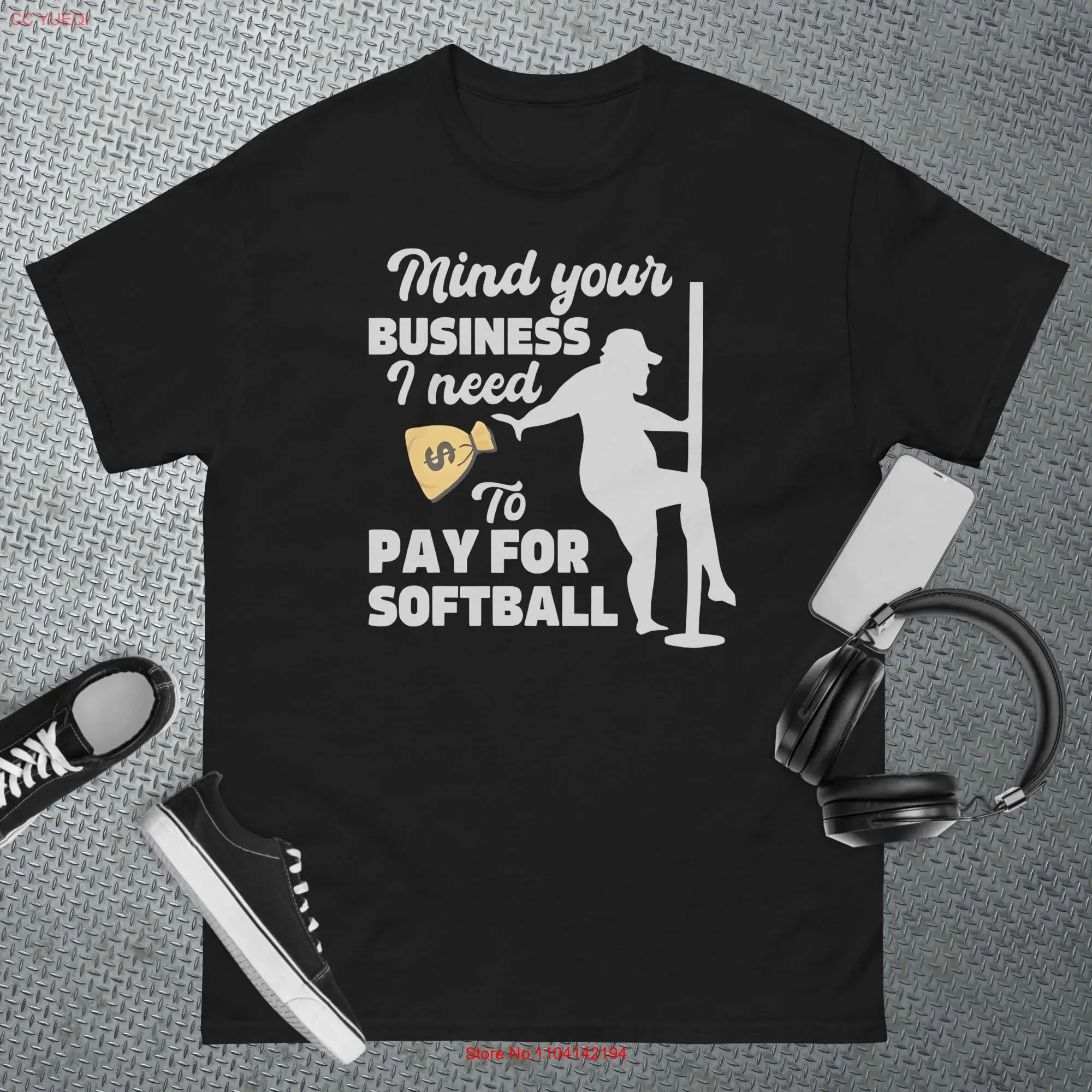 Mind your business i need money to pay for softball funny T Shirt long or short sleeves