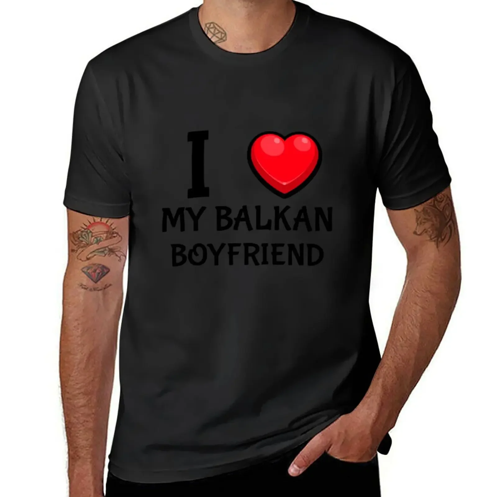 

I Love my Balkan Boyfriend Design T-Shirt plus size tops hippie clothes big and tall t shirts for men