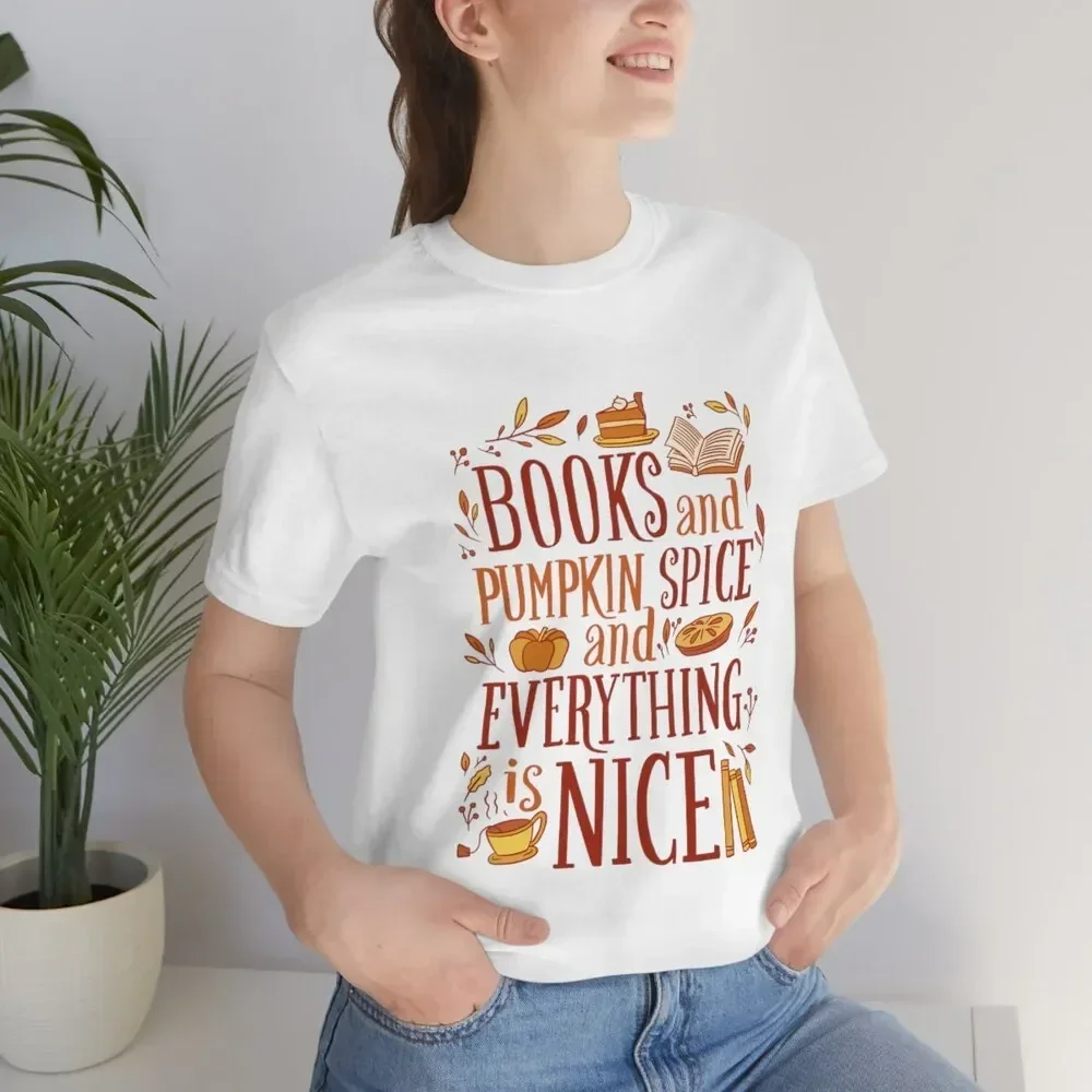 Books And Pumpkin Spice Everything Is Nice T Shirt 100 Cotton Adult