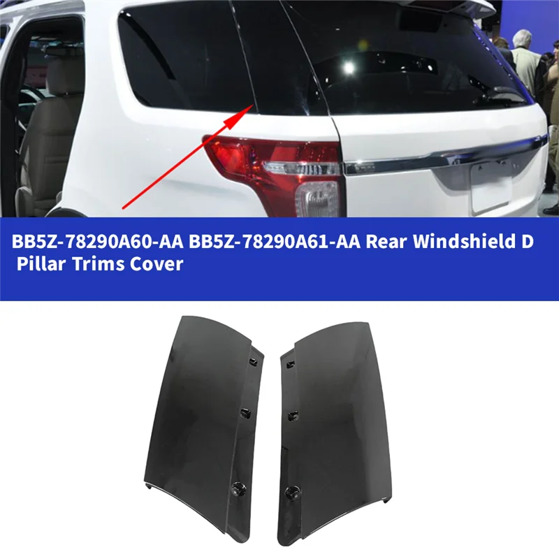 

D Pillar Trims Cover 1Pair Rear Windshield Exterior Molding For Ford Explorer 2011-2014 BB5Z78290A60AA BB5Z-78290A61-AA