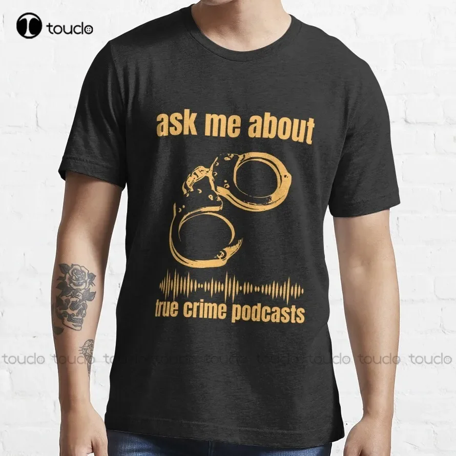 Ask Me About True Crime Podcasts  Trending T-Shirt Womens Shirt Funny Art Harajuku Streetwear Cartoon Tee Xs-5Xl Custom Gift New