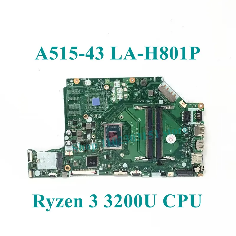 High Quality EH5LP LA-H801P With R3 3200U/R5 3500U/R7 3700U CPU For Acer A515-43G A515-43 Laptop Motherboard 100% Full Tested OK