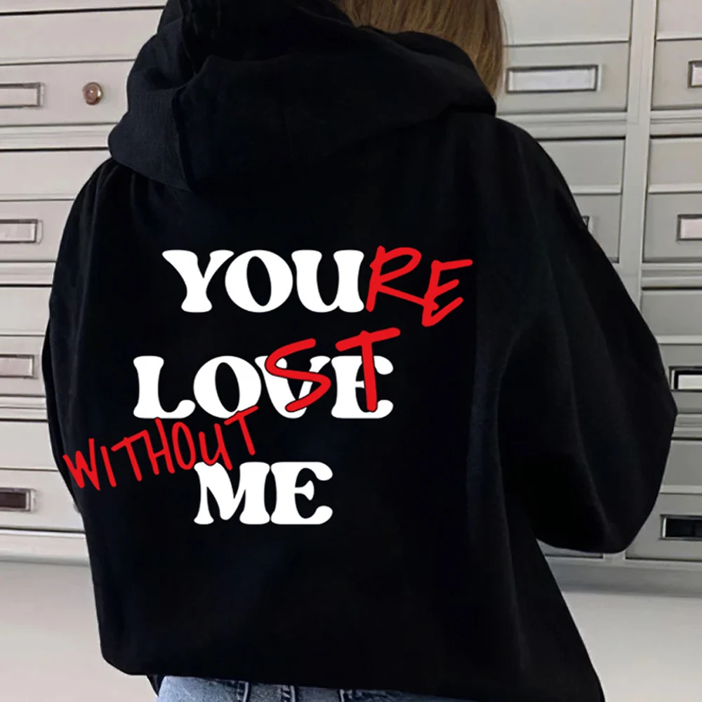 You Lost Without Me Printed Hoodie E-Girl Gothic Streetwear Drawstring Sweatshirt Hip Hop Pullover for Men/Women Oversize Fall