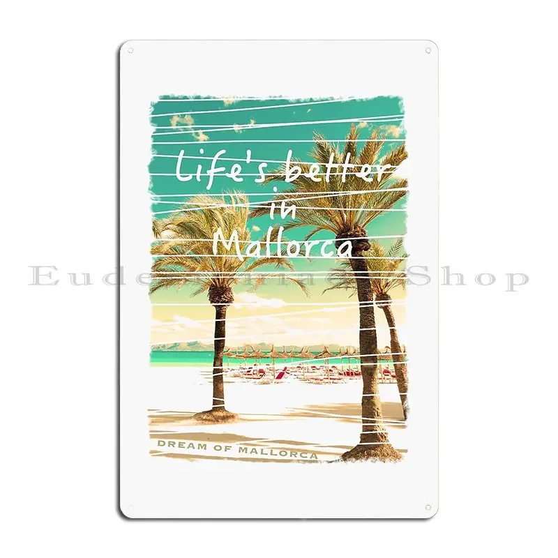 Life Is Better In Majorca Metal Signs Pub Classic Iron Designing Create Tin Sign Poster