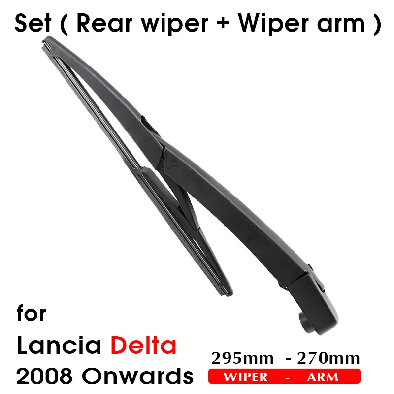 Car Wiper Blade For Lancia Delta 2008 Onwards Rear Back Windshield Windscreen Rear Wiper 295mm+Arm 270mm Car Accessories