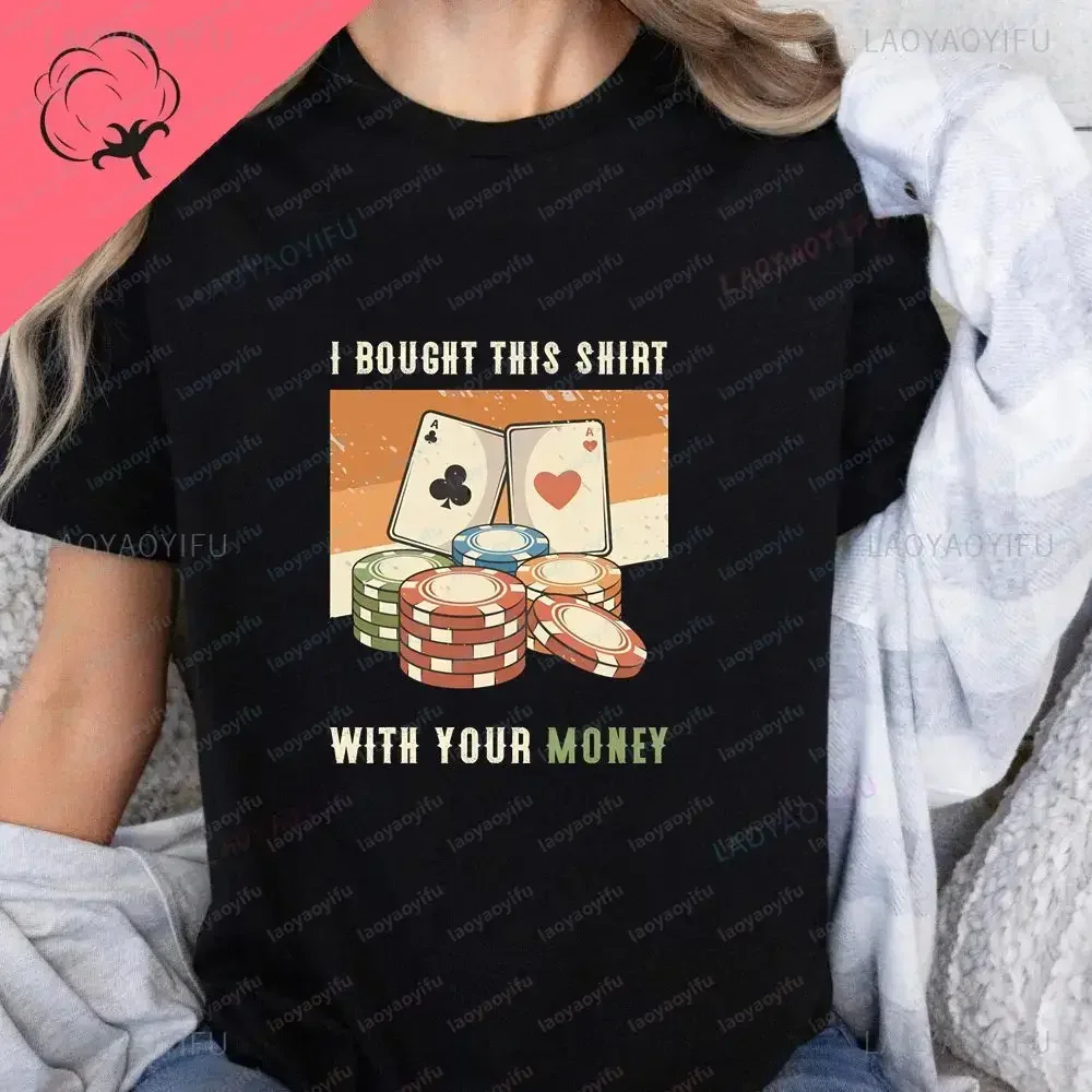 I PURCHASED THIS CLOTHES ITEM WITH YOUR MONEY - An Interesting Cotton-printed T-shirt Top